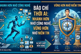Báo chí thời AI: Công nghệ đẩy tốc độ, con người tạo niềm tin