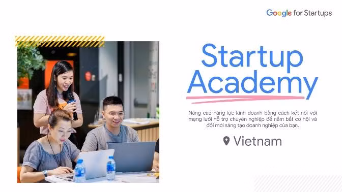 Google for Startups: Startup Academy Vietnam sẽ dẫn dắt, đào tạo 50 doanh nghiệp khởi nghiệp