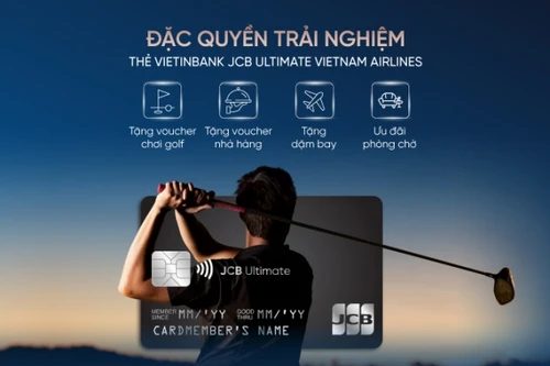 Trải nghiệm đặc quyền thượng lưu cùng VietinBank JCB Ultimate Vietnam Airlines
