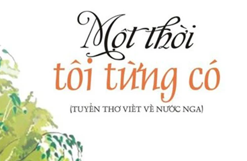 Ra mắt tuyển tập thơ về nước Nga 