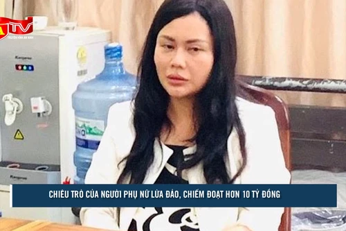 Tìm nạn nhân bị "nữ quái" lừa đảo chạy án, chiếm đoạt 10 tỷ đồng