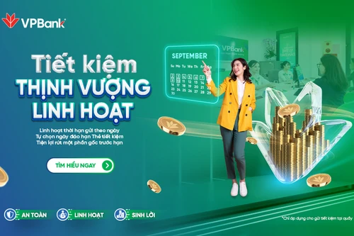 VPBank tung sản phẩm Tiết kiệm Thịnh vượng linh hoạt: Chỉ 7 ngày đã nhận được lãi