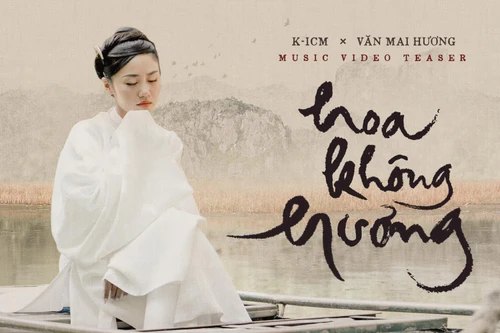 Văn Mai Hương bắt tay K-ICM làm MV "Hoa không hương"