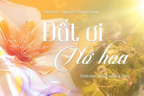 Xúc động với "Đất ơi nở hoa" - bản hòa ca dân tộc của nhạc sĩ Nguyễn Thành Trung