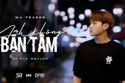 Á quân "The Heroes 2022" Roy Nguyễn trở lại với MV "Anh không bận tâm"