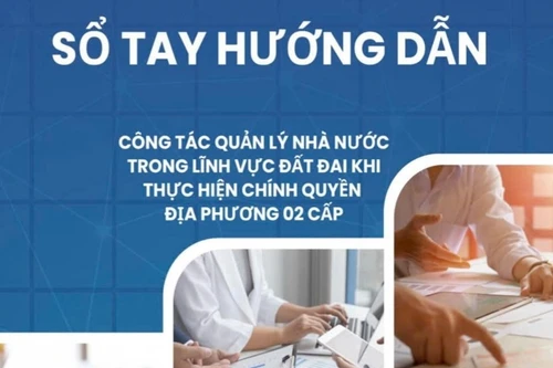 Ban hành sổ tay hướng dẫn quản lý đất đai với chính quyền 2 cấp