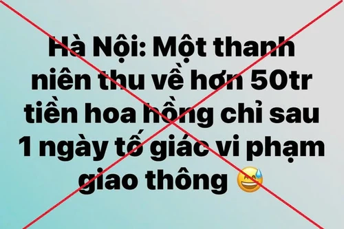 Thông tin "Một thanh niên thu về 50 triệu đồng sau 1 ngày tố giác vi phạm giao thông" là sai sự thật