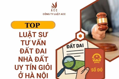 Top 10 luật sư tư vấn đất đai nhà đất uy tín ở Hà Nội