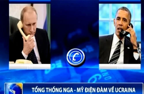 Tổng thống Nga - Mỹ điện đàm về vấn đề khủng hoảng ở Ukraine