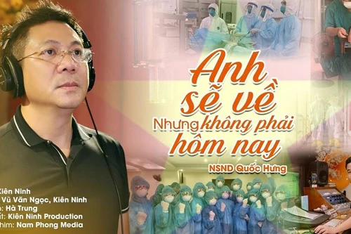 NSND Quốc Hưng ra MV nói về nỗi lòng các chiến sĩ trên tuyến đầu chống Covid-19