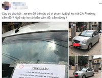 Đỗ ô tô kiểu... hồn nhiên dưới thông báo cấm đỗ, thì sao?...