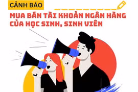 Cảnh báo thủ đoạn lôi kéo học sinh, sinh viên mở tài khoản ngân hàng tiếp tay cho tội phạm