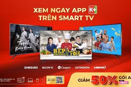 App K+ trở thành ứng dụng mặc định trên các thương hiệu Smart TV hàng đầu