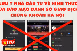 Giả mạo Sở giao dịch chứng khoán Hà Nội kêu gọi huy động đầu tư 