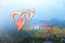  MV "Việt Nam rạng rỡ hoan ca”- khơi dậy niềm tự hào dân tộc