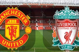Derby màu đỏ M.U – Liverpool: Trong cơn gió đổi chiều