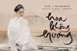 Văn Mai Hương bắt tay K-ICM làm MV "Hoa không hương"
