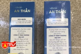 Phát hiện cơ sở kinh doanh viên sủi an thần có dấu hiệu giả mạo