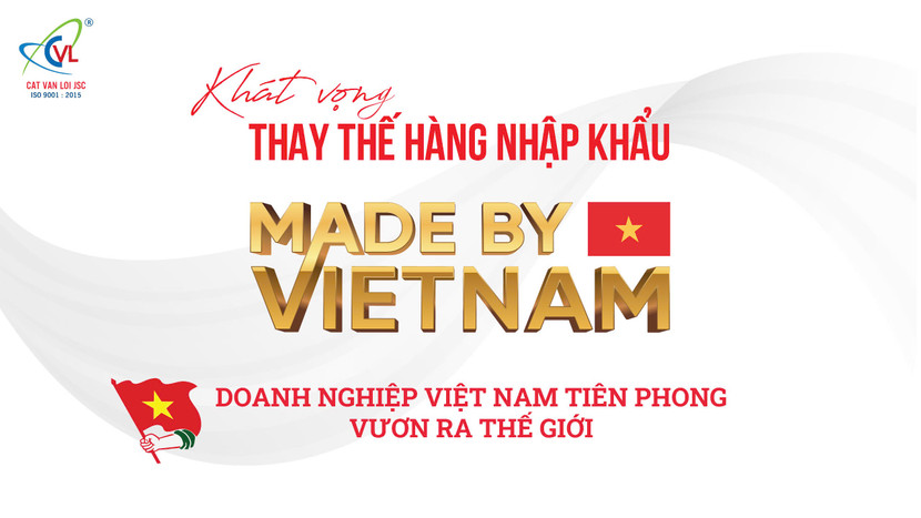 Cát Vạn Lợi – Doanh nghiệp Việt với khát vọng Made by Vietnam!