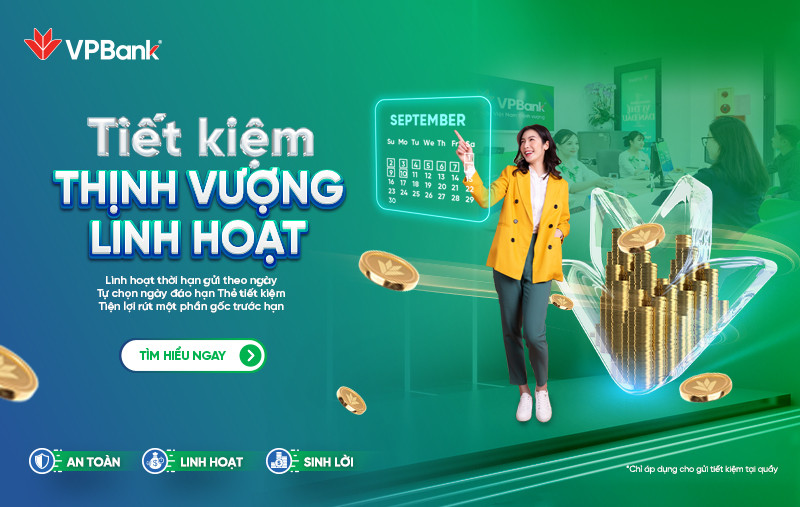 VPBank tung sản phẩm tiết kiệm thời hạn chỉ từ 7 ngày VPBank tung sản phẩm tiết kiệm thời hạn chỉ từ 7 ngày