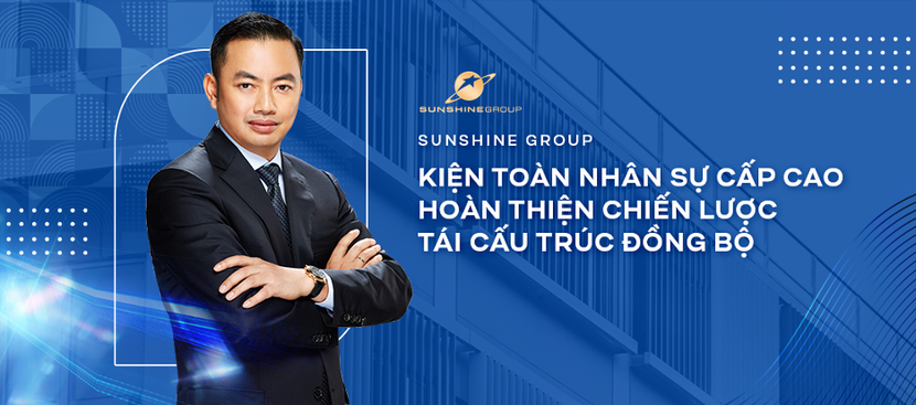Chủ tịch Sunshine Group Đỗ Anh Tuấn và các bước đi chiến lược trong lộ trình tái cấu trúc tập đoàn