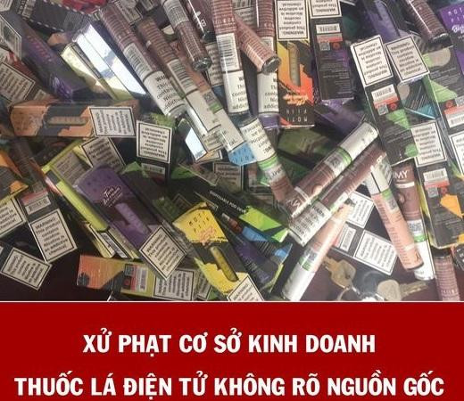 Xử phạt một trường hợp liên quan đến kinh doanh thuốc lá điện tử không rõ nguồn gốc