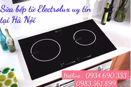 Sửa bếp từ Electrolux uy tín tại Hà Nội
