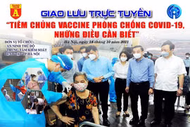 Giao lưu trực tuyến ‘Tiêm chủng vaccine phòng chống Covid-19, những điều cần biết’