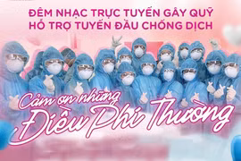 “Cảm ơn những điều phi thường” – Đêm nhạc trực tuyến gây quỹ hỗ trợ tuyến đầu chống dịch