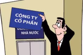 Cổ phần hóa chậm do lãnh đạo doanh nghiệp... "sợ trách nhiệm"