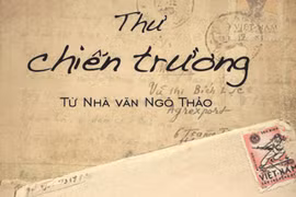 “Thư chiến trường từ nhà văn Ngô Thảo”