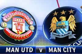 M.U vs Man City – Khi niềm kiêu hãnh lên tiếng