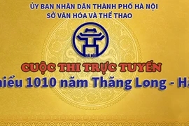 Cuộc thi trực tuyến “Tìm hiểu 1010 năm Thăng Long – Hà Nội”
