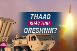 Tổ hợp THAAD sẽ trở thành khắc tinh của tên lửa Oreshnik?