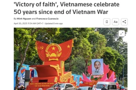 Báo chí quốc tế đưa tin đậm nét về Lễ kỷ niệm 50 năm Ngày giải phóng miền Nam, thống nhất đất nước