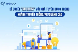 Ngành Truyền thông/PR/Quảng cáo: Các kỹ năng “vàng” giúp ứng viên vững bước trong kỷ nguyên số