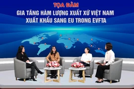 “Gia tăng hàm lượng xuất xứ Việt Nam xuất khẩu sang EU trong EVFTA”