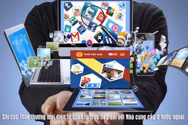 Từ 19/5, Chi cục Thuế thương mại điện tử sẽ quản lý trực tiếp nhà cung cấp ở nước ngoài