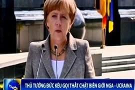 Thủ tướng Đức kêu gọi thắt chặt biên giới Ukraine - Nga