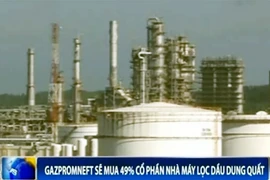 Gazperomneft sẽ mua 49% cổ phần nhà máy lọc dầu Dung Quất