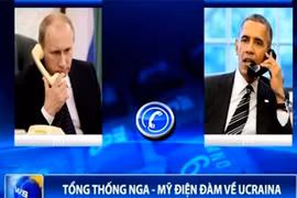 Tổng thống Nga - Mỹ điện đàm về vấn đề khủng hoảng ở Ukraine