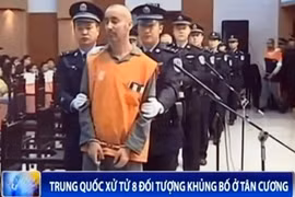 Trung Quốc: Xử tử 8 đối tượng khủng bố ở Tân Cương
