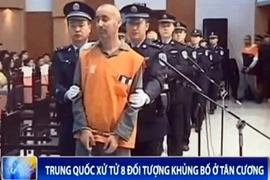 Trung Quốc: Xử tử 8 đối tượng khủng bố ở Tân Cương