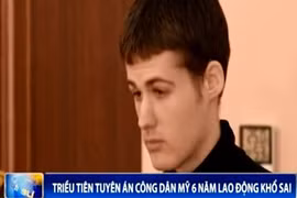 Triều Tiên tuyên án công dân Mỹ 6 năm lao động khổ sai