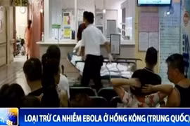 Loại trừ ca nhiễm Ebola ở Hồng Kông