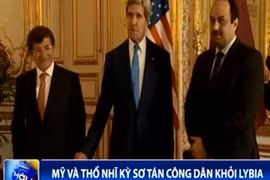 Mỹ và Thổ Nhĩ Kỳ sơ tán công dân khỏi Lybia