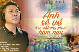 NSND Quốc Hưng ra MV nói về nỗi lòng các chiến sĩ trên tuyến đầu chống Covid-19