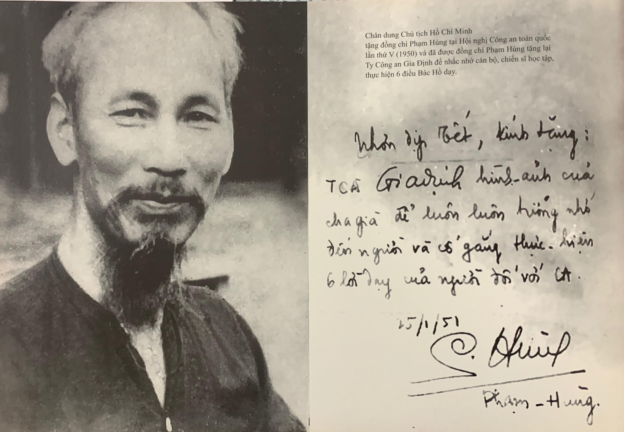 Chân dung Chủ tịch Hồ Chí Minh tặng đồng chí Phạm Hùng tại Hội nghị Công an toàn quốc lần thứ V (năm 1950) và đã được đồng chí Phạm Hùng tặng lại Ty Công an Gia Định để nhắc nhở cán bộ, chiến sĩ học tập, thực hiện Sáu điều Bác Hồ dạy (Ảnh tư liệu) Chân dung Chủ tịch Hồ Chí Minh tặng đồng chí Phạm Hùng tại Hội nghị Công an toàn quốc lần thứ V (năm 1950) và đã được đồng chí Phạm Hùng tặng lại Ty Công an Gia Định để nhắc nhở cán bộ, chiến sĩ học tập, thực hiện Sáu điều Bác Hồ dạy (Ảnh tư liệu)