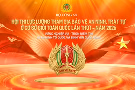Hội thi lực lượng tham gia bảo vệ an ninh, trật tự ở cơ sở giỏi toàn quốc lần thứ I năm 2026