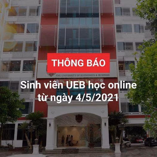 ĐH Kinh tế - ĐHQGHN là một trong những trường đầu tiên thông báo chuyển sang học trực tuyến sau kỳ nghỉ 30-4